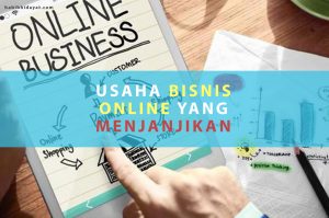 7 Usaha Bisnis Online Yang Menjanjikan Sekaligus Menguntungkan