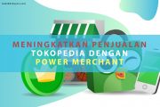 Meningkatkan Penjualan Tokopedia dengan Fitur Power Merchant