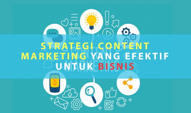 Strategi Content Marketing yang Efektif untuk Bisnis